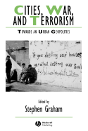 Cities, War, and Terrorism: Towards an Urban Geopolitics