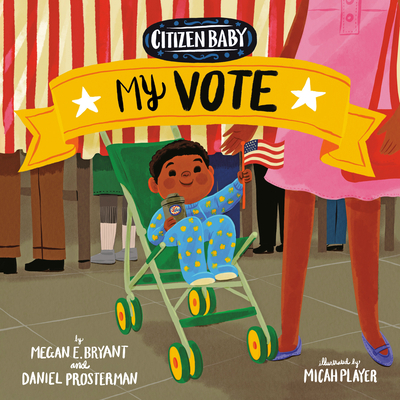 Citizen Baby: My Vote - Bryant, Megan E, and Prosterman, Daniel