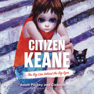 Citizen Keane Lib/E: The Big Lies Behind the Big Eyes