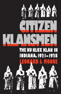 Citizen Klansmen: The Ku Klux Klan in Indiana, 1921-1928