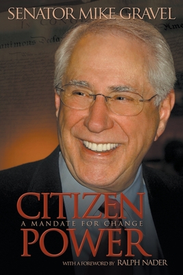 Citizen Power: A Mandate for Change - Gravel, Mike