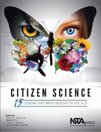 Citizen Science: 15 Lessons That Bring Biology to Life, 6-12