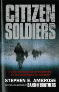 Citizen Soldiers - Ambrose, Stephen E.