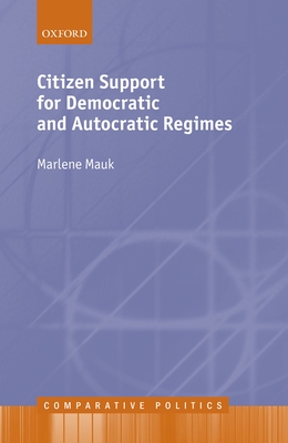 Citizen Support for Democratic and Autocratic Regimes - Mauk, Marlene