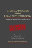 Citizens and Soldiers Keeping India's Tryst with Destiny: Paradigm for National Security and Resurgence