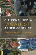 Citizens' Media against Armed Conflict: Disrupting Violence in Colombia