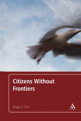 Citizens Without Frontiers - Isin, Engin F, Professor