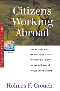 Citizens Working Abroad: How to Count Your 330 Qualifying Days for Claiming $80,000 Tax Free Each Year of Foreign Earned Income - Crouch, Holmes F