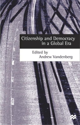 Citizenship and Democracy in a Global Era - Vandenberg, Andrew (Editor)