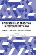 Citizenship and Education in Contemporary China: Contexts, Perspectives, and Understandings