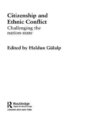 Citizenship and Ethnic Conflict: Challenging the Nation-State - Glalp, Haldun (Editor)