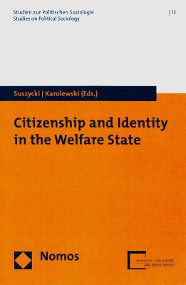 Citizenship and Identity in the Welfare State - Karolewski, Ireneusz Pawel (Editor), and Suszycki, Andrzej Marcin (Editor)