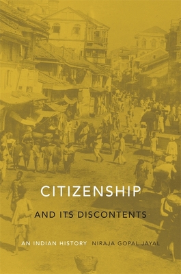 Citizenship and Its Discontents: An Indian History - Jayal, Niraja Gopal