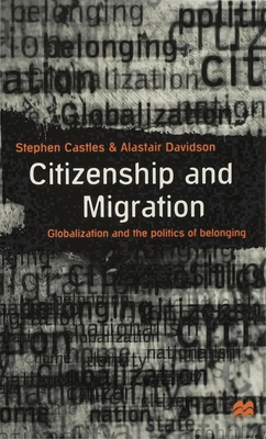 Citizenship and Migration: Globalization and the Politics of Belonging - Castles, Stephen, and Davidson, Alastair