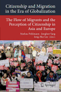 Citizenship and Migration in the Era of Globalization: The Flow of Migrants and the Perception of Citizenship in Asia and Europe