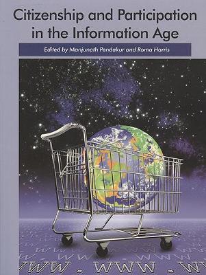 Citizenship and Participation in the Information Age - Pendakur, Manjunath (Editor), and Harris, Roma (Editor)