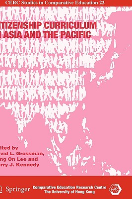 Citizenship Curriculum in Asia and the Pacific - Grossman, David L (Editor), and Lee, Wing On (Editor), and Kennedy, Kerry J (Editor)