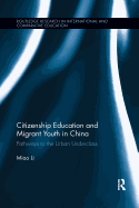 Citizenship Education and Migrant Youth in China: Pathways to the Urban Underclass