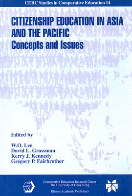 Citizenship Education in Asia and the Pacific: Concepts and Issues - Lee, Wing On (Editor), and Grossman, David L (Editor), and Kennedy, Kerry J (Editor)