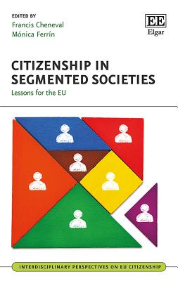 Citizenship in Segmented Societies: Lessons for the EU - Cheneval, Francis (Editor), and Ferrin, Mnica (Editor)