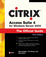 Citrix Access Suite 4 for Windows Server 2003: The Official Guide, Third Edition
