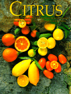 Citrus: Complete Guide to Selecting and Growing More Than 100 Varieties for California, Arizona, Texas, the Gulf Coast and Florida