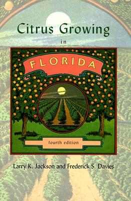 Citrus Growing in Florida - Jackson, Larry K, and Davies, Frederick S