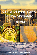 Citt? Di New York Guida Di Viaggio 2024: "Svelare l'indimenticabile: il tuo ultimo viaggio attraverso New York City 2024"