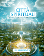 Citt? spirituali Descrizione e illustrazioni delle sfere spirituali: Pi? di 100 immagini