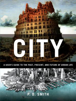 City: A Guidebook for the Urban Age - Smith, P D