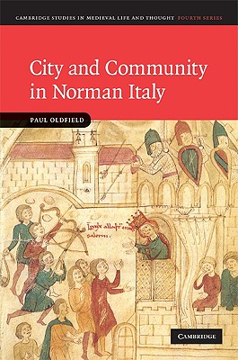 City and Community in Norman Italy - Oldfield, Paul