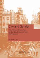 City and Gender: Intercultural Discourse on Gender, Urbanism and Architecture