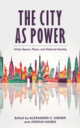 City as Power: Urban Space, Place, and National Identity
