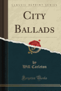 City Ballads (Classic Reprint)