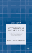 City Branding and New Media: Linguistic Perspectives, Discursive Strategies and Multimodality