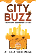 City Buzz: The Urban Beekeeper's Guide