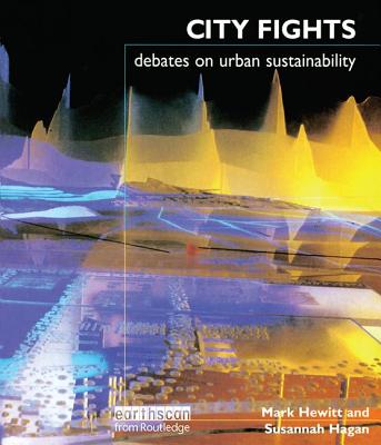 City Fights: Debates on Urban Sustainability - Hagan, Susannah, and Hewitt, Mark (Editor)