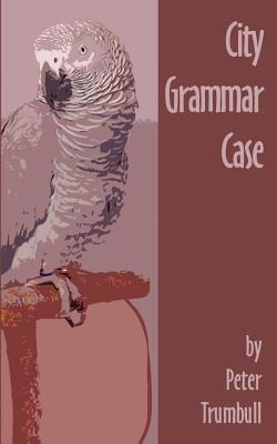 City Grammar Case - Trumbull, Peter