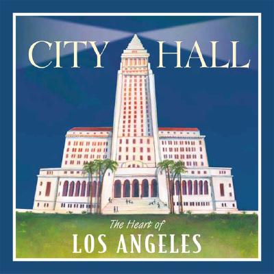 City Hall: The Heart of Los Angeles - Bertram, Debbie