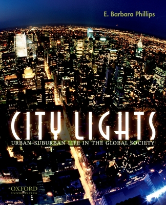 City Lights: Urban-Suburban Life in the Global Society - Barbara Phillips, E