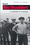 City of Big Shoulders: A History of Chicago