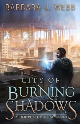 City of Burning Shadows - Webb, Barbara J