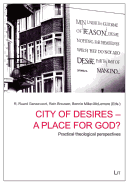 City of Desires - A Place for God?: Practical Theological Questions