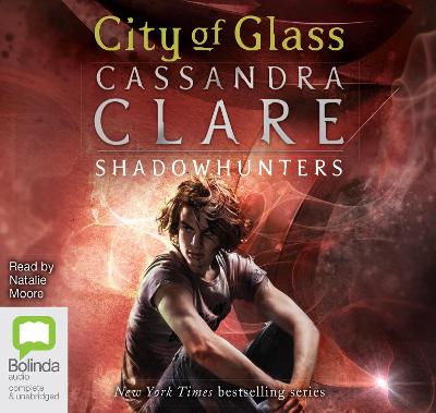 City of Glass - Clare, Cassandra, and Moore, Natalie (Read by)