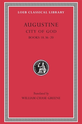 City of God - Augustine, and Greene, William Chase (Translated by)