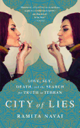 City of Lies: Love, Sex, Death, and the Search for Truth in Tehran