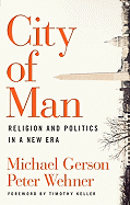 City of Man: Religion and Politics in a New Era