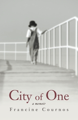 City of One: A Memoir - Cournos, Francine, Dr.