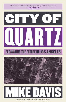 City of Quartz: Excavating the Future in Los Angeles - Davis, Mike, and Morrow, Robert (Photographer)
