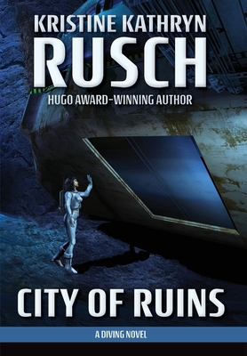 City of Ruins: A Diving Novel - Rusch, Kristine Kathryn